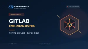 GitLab CVE-2026-85706已被实际利用：自建实例应立即升级